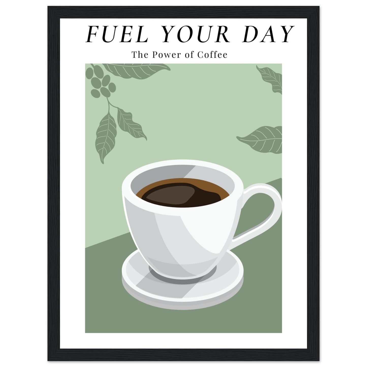 Ein Bild im Schwarzen Rahmen mit einer Tasse Kaffee auf einem Grünfarbigen Hintergrund mit Arabica Blätter als Akzente. Oben mittig des Bildes steht: "FUEL YOUR DAY" mit der Unterschrift "The Power of Coffee"
