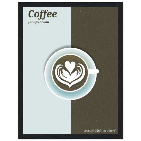 Ein Olive-hellblaues Bild dass in der Mitte farblich unterteilt ist. In der Mitte des Bildes befindet sich eine Hellblau-Olive grüne Tasse Kaffee. Oben Links Steht mit Olive-Grüner Schrift auf Hellblauem: "Coffee [kaw-fee] noun. Unten Rechts gegenteilig: "because adulting is hard".